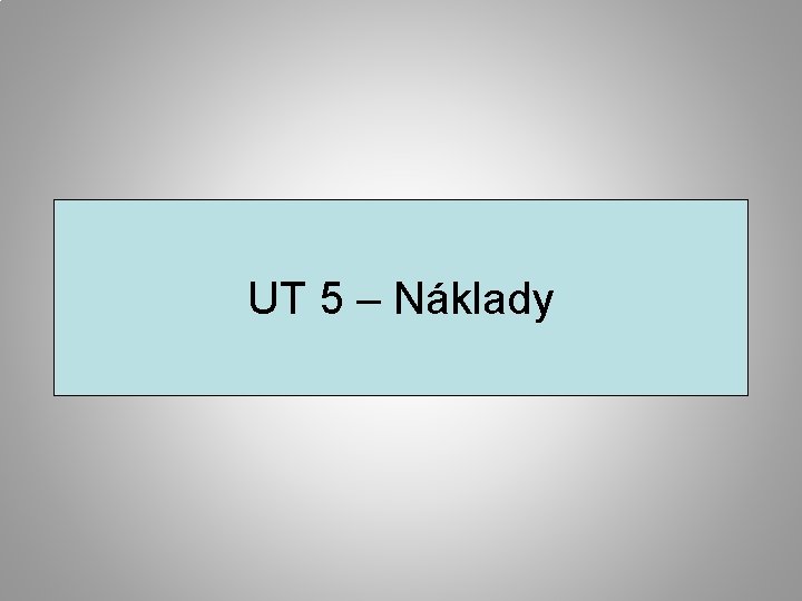 UT 5 – Náklady 