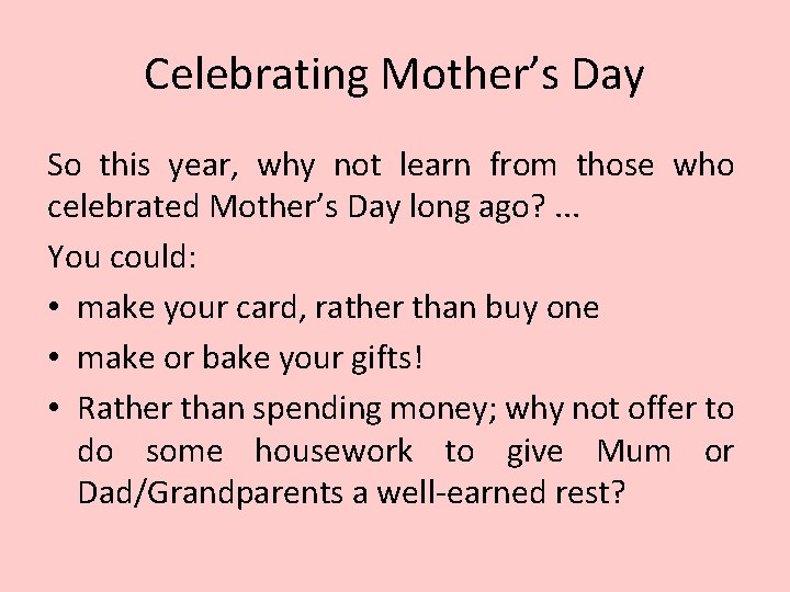 Celebrating Mother’s Day So this year, why not learn from those who celebrated Mother’s