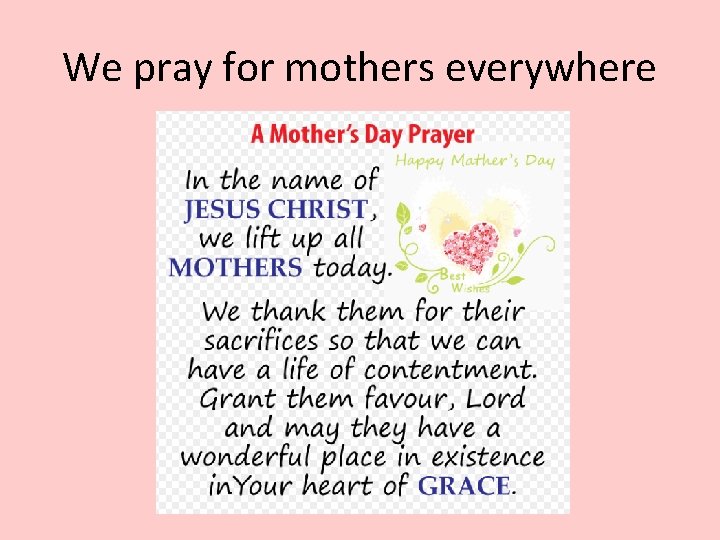 We pray for mothers everywhere 