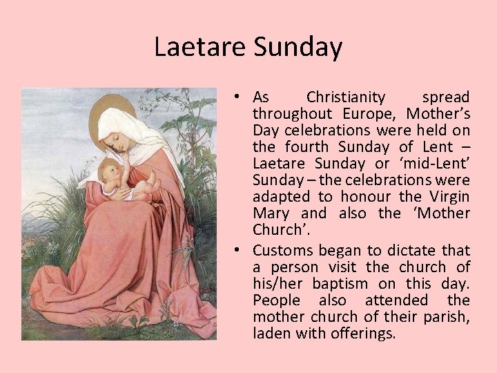 Laetare Sunday • As Christianity spread throughout Europe, Mother’s Day celebrations were held on