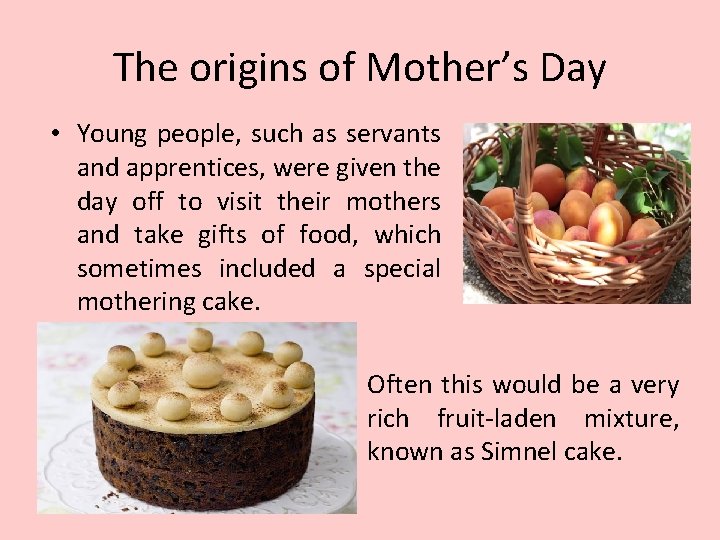 The origins of Mother’s Day • Young people, such as servants and apprentices, were