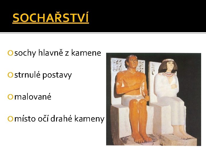 SOCHAŘSTVÍ sochy hlavně z kamene strnulé postavy malované místo očí drahé kameny 