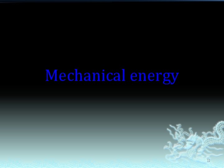 Mechanical energy 11 