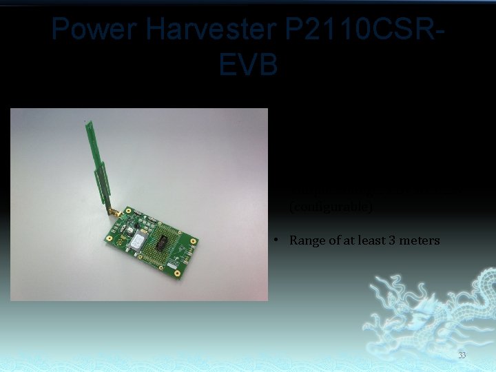 Power Harvester P 2110 CSREVB • Convert RF input to DC current • Frequency