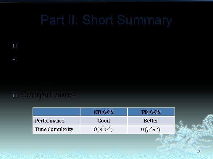 Part II: Short Summary � ü � Our contribution: Propose two near-optimal algorithms to