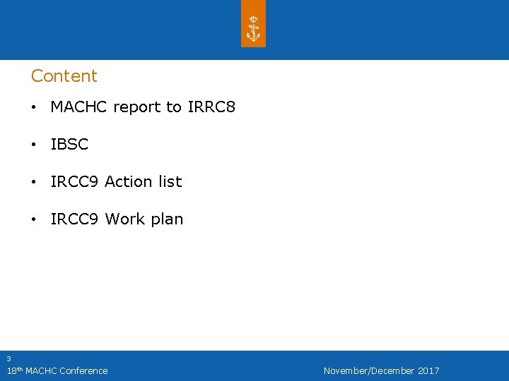 Content • MACHC report to IRRC 8 • IBSC • IRCC 9 Action list