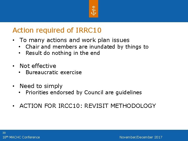 Action required of IRRC 10 • To many actions and work plan issues •