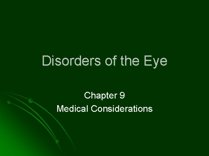 Disorders of the Eye Chapter 9 Medical Considerations 