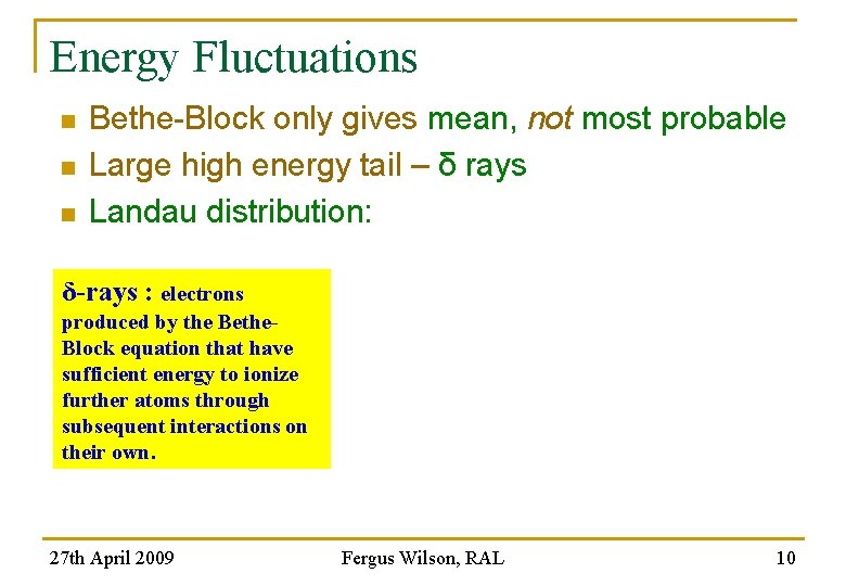 Energy Fluctuations n n n Bethe-Block only gives mean, not most probable Large high