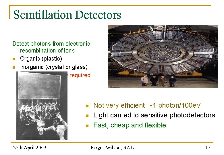 Scintillation Detectors Detect photons from electronic recombination of ions n Organic (plastic) n Inorganic