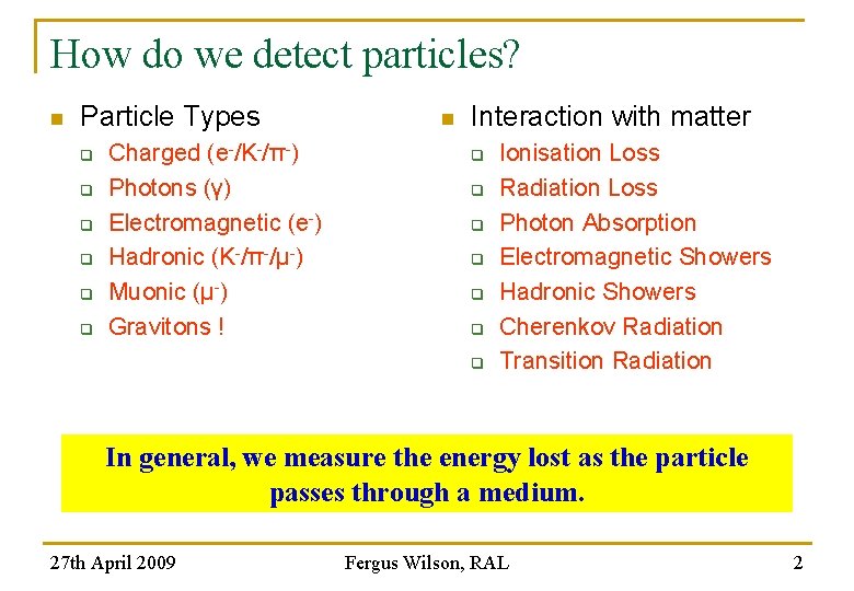 How do we detect particles? n Particle Types q q q Charged (e-/K-/π-) Photons