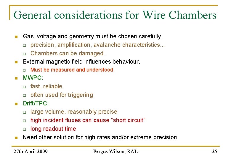 General considerations for Wire Chambers n n Gas, voltage and geometry must be chosen