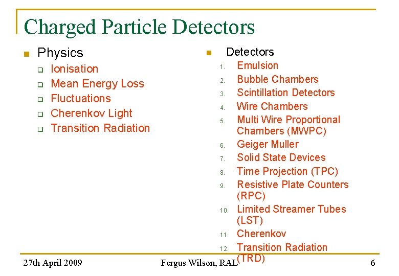 Charged Particle Detectors n Physics q q q Ionisation Mean Energy Loss Fluctuations Cherenkov
