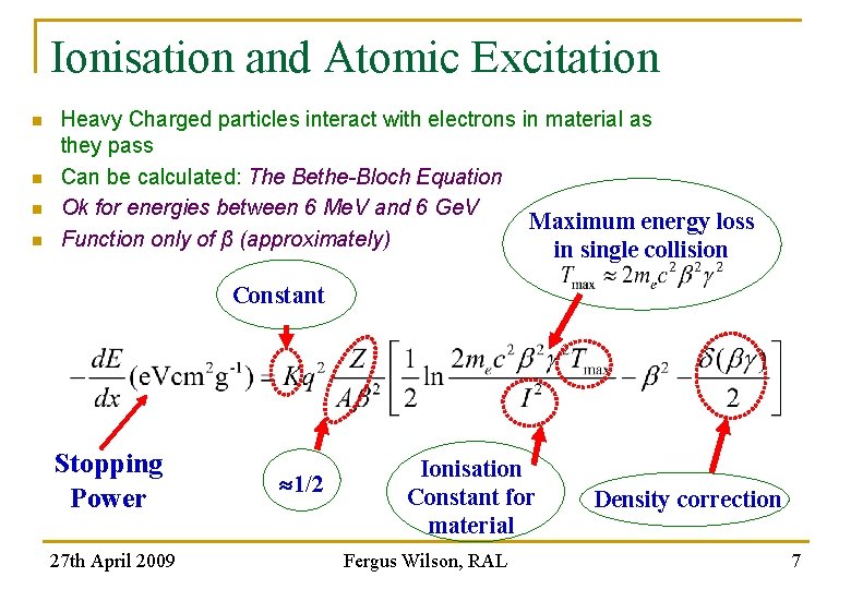 Ionisation and Atomic Excitation n n Heavy Charged particles interact with electrons in material