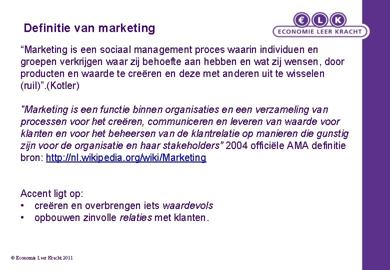 Definitie van marketing “Marketing is een sociaal management proces waarin individuen en groepen verkrijgen