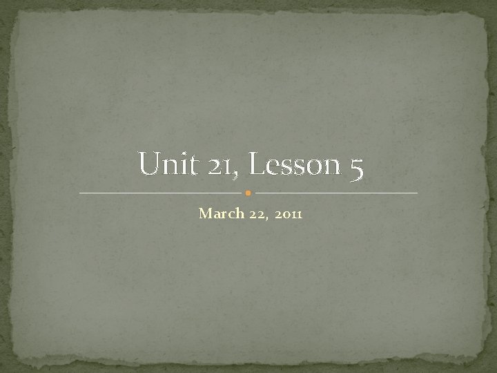 Unit 21 Lesson 5 March 22 2 o