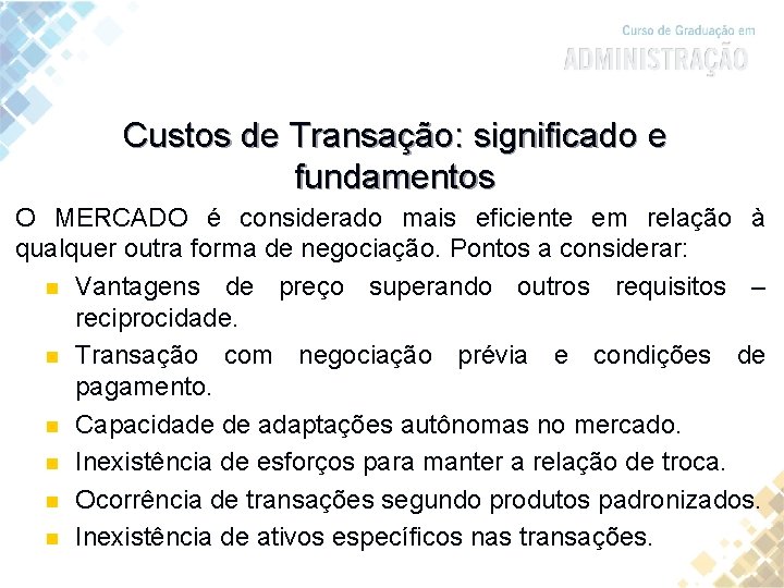 Custos de Transação: significado e fundamentos O MERCADO é considerado mais eficiente em relação