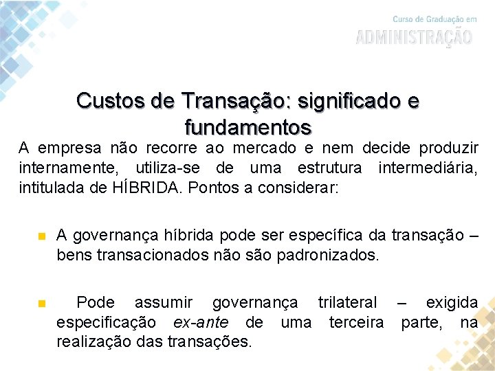 Custos de Transação: significado e fundamentos A empresa não recorre ao mercado e nem