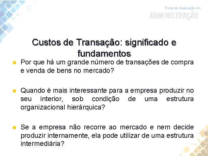 Custos de Transação: significado e fundamentos n Por que há um grande número de