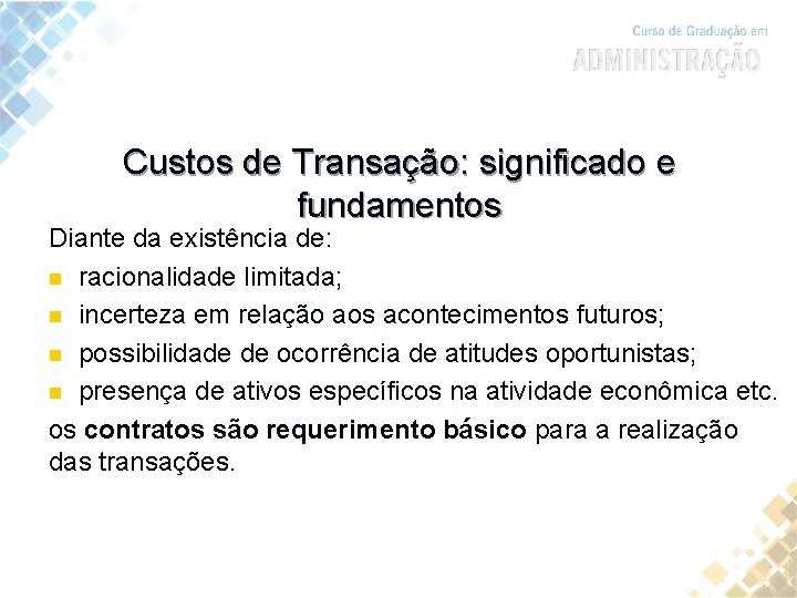 Custos de Transação: significado e fundamentos Diante da existência de: n racionalidade limitada; n