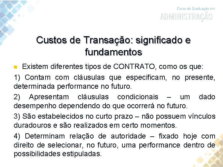 Custos de Transação: significado e fundamentos Existem diferentes tipos de CONTRATO, como os que: