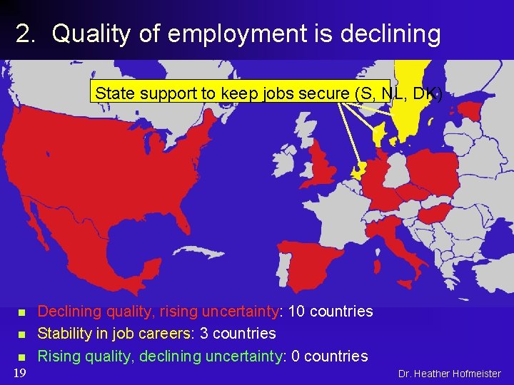 2. Quality of employment is declining State support to keep jobs secure (S, NL,