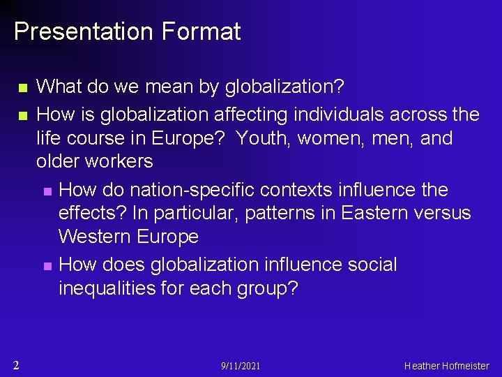 Presentation Format n n 2 What do we mean by globalization? How is globalization