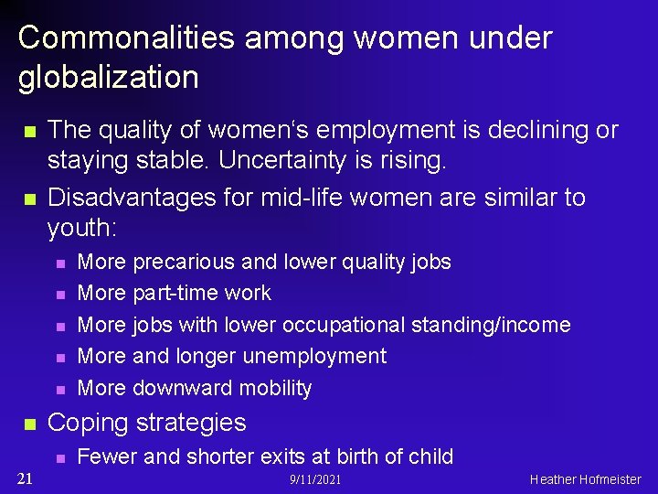 Commonalities among women under globalization n n The quality of women‘s employment is declining