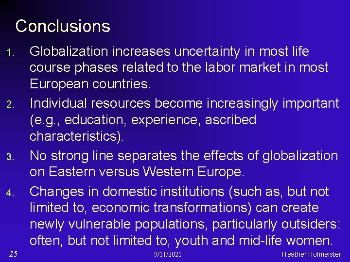 Conclusions 1. 2. 3. 4. 25 Globalization increases uncertainty in most life course phases