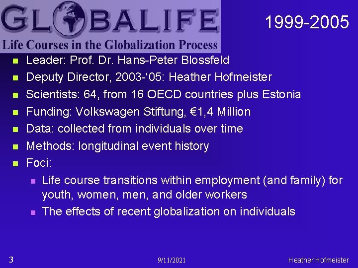 1999 -2005 n n n n 3 Leader: Prof. Dr. Hans-Peter Blossfeld Deputy Director,