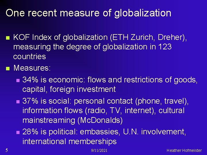 One recent measure of globalization n n 5 KOF Index of globalization (ETH Zurich,