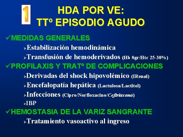 HDA POR VE: TTº EPISODIO AGUDO üMEDIDAS GENERALES ØEstabilización hemodinámica ØTransfusión de hemoderivados (Hb