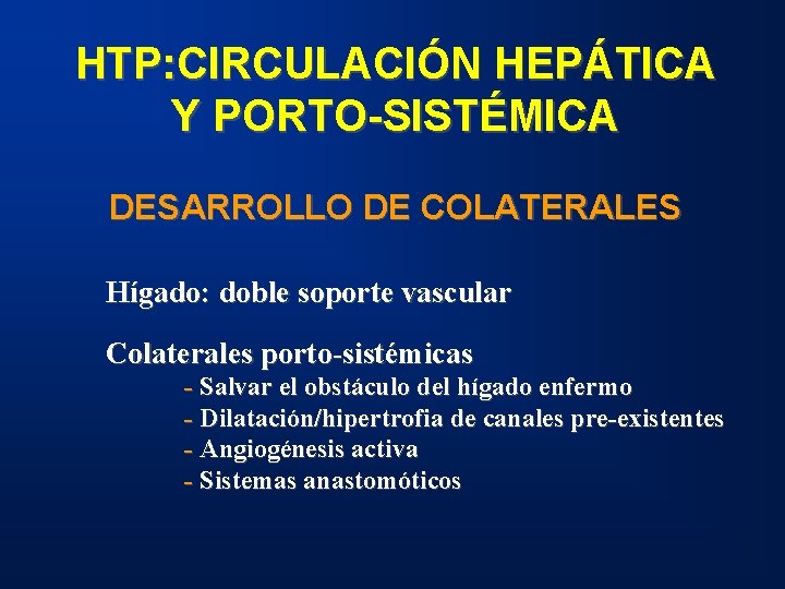 HTP: CIRCULACIÓN HEPÁTICA Y PORTO-SISTÉMICA DESARROLLO DE COLATERALES Hígado: doble soporte vascular Colaterales porto-sistémicas