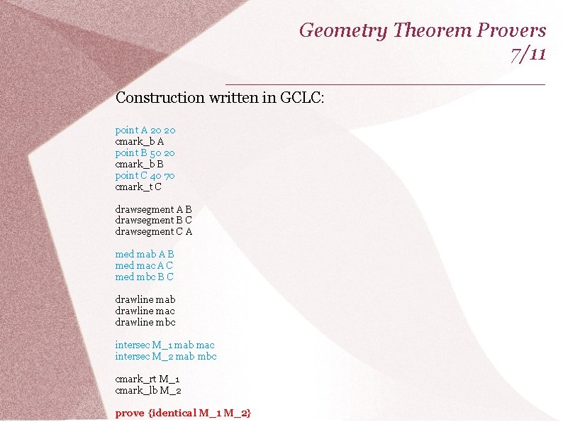 Geometry Theorem Provers 7/11 _____________ Construction written in GCLC: point A 20 20 cmark_b