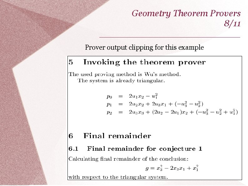 Geometry Theorem Provers 8/11 _____________ Prover output clipping for this example 