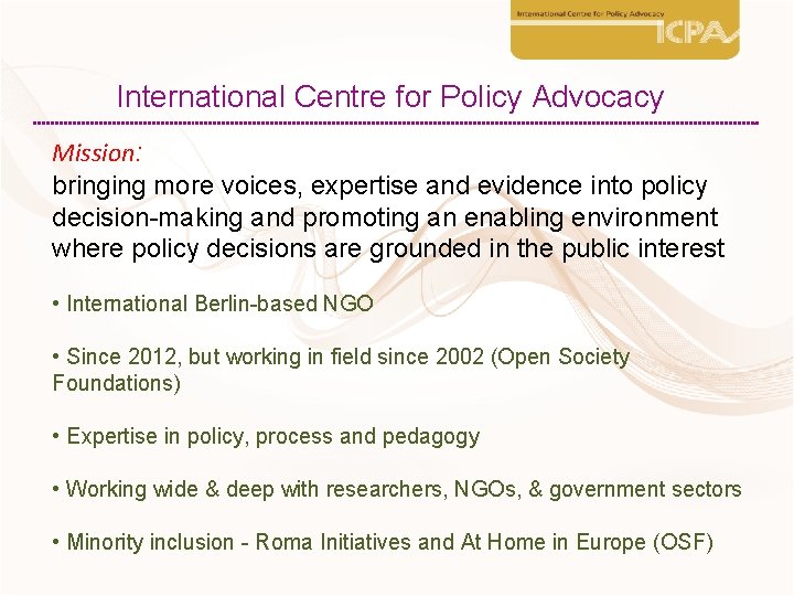 International Centre for Policy Advocacy Mission: bringing more voices, expertise and evidence into policy