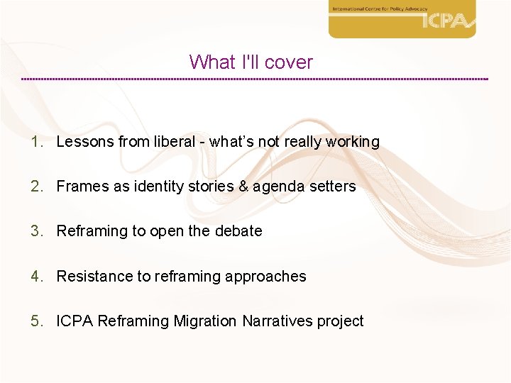 What I'll cover 1. Lessons from liberal - what’s not really working 2. Frames