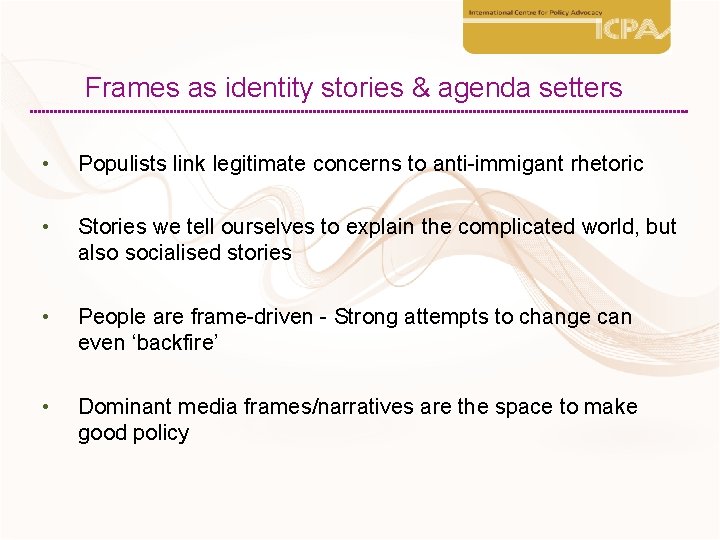 Frames as identity stories & agenda setters • Populists link legitimate concerns to anti-immigant