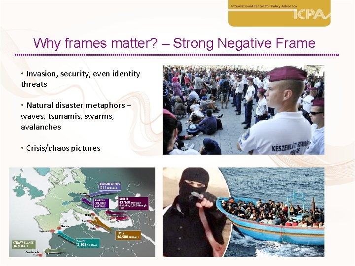 Why frames matter? – Strong Negative Frame • Invasion, security, even identity threats •