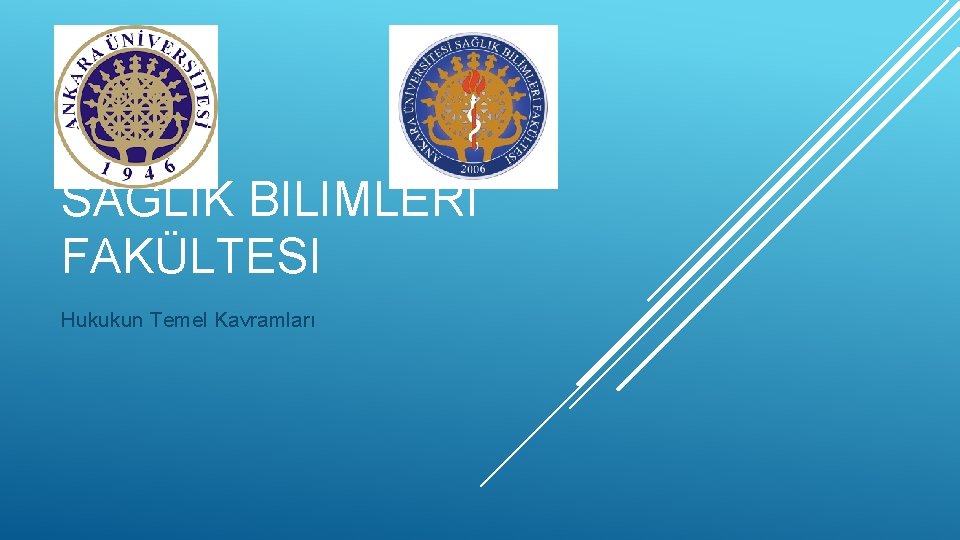 SAĞLIK BILIMLERI FAKÜLTESI Hukukun Temel Kavramları 