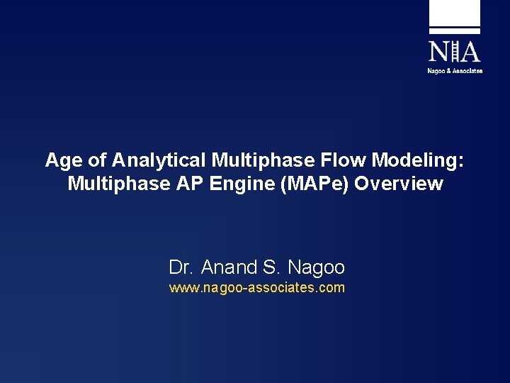 Age of Analytical Multiphase Flow Modeling: Multiphase AP Engine (MAPe) Overview Dr. Anand S.