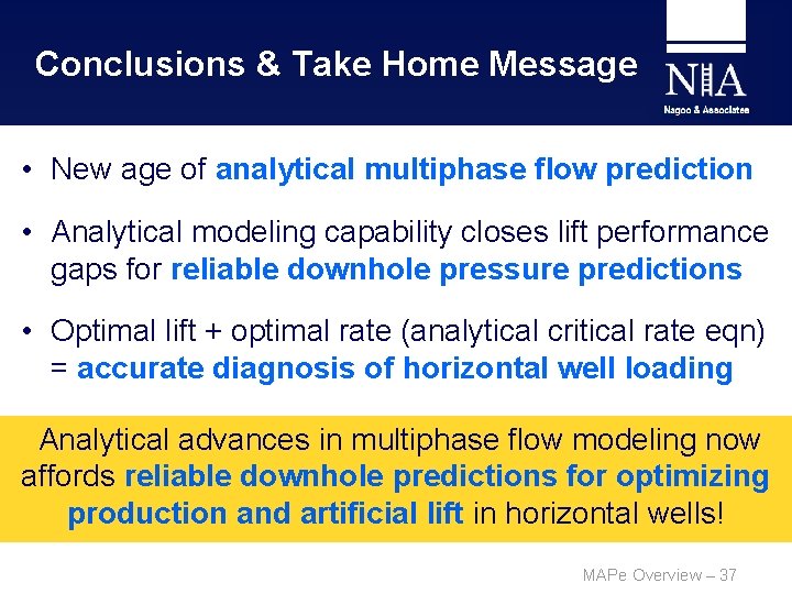 Conclusions & Take Home Message • New age of analytical multiphase flow prediction •