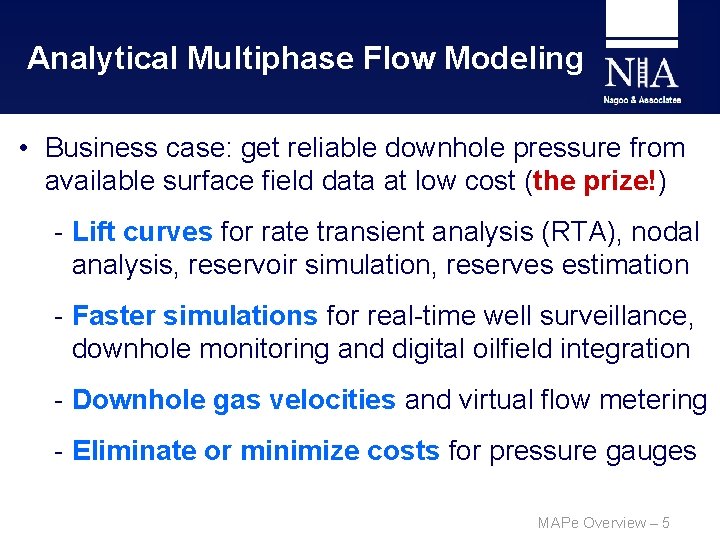 Analytical Multiphase Flow Modeling • Business case: get reliable downhole pressure from available surface