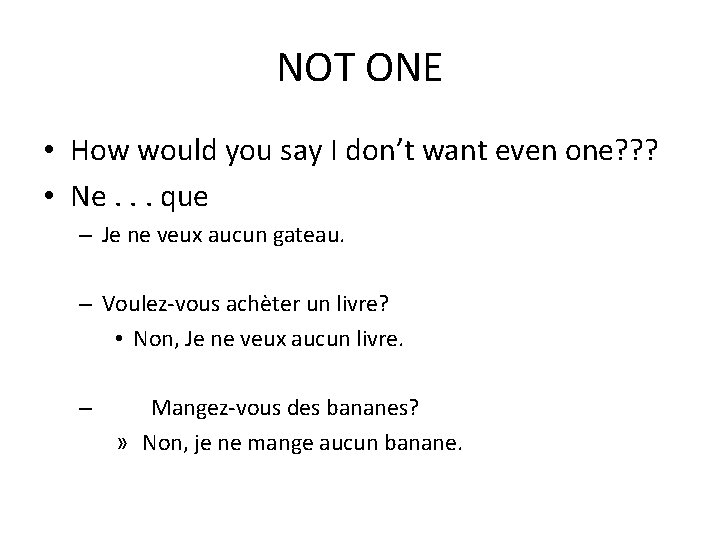 NOT ONE • How would you say I don’t want even one? ? ?