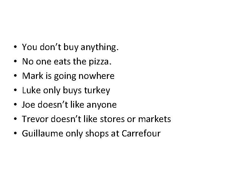  • • You don’t buy anything. No one eats the pizza. Mark is