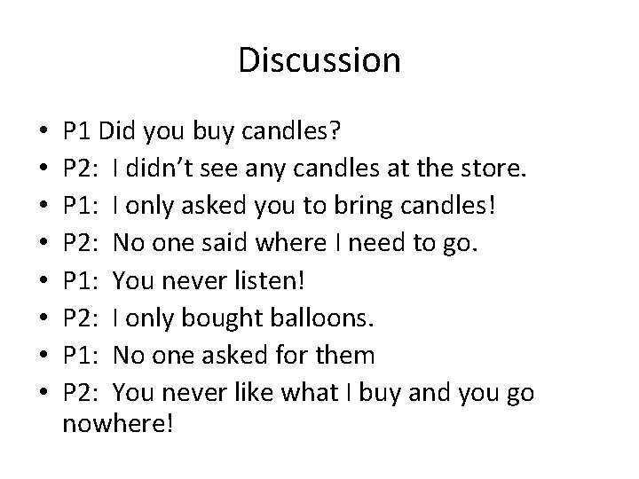 Discussion • • P 1 Did you buy candles? P 2: I didn’t see