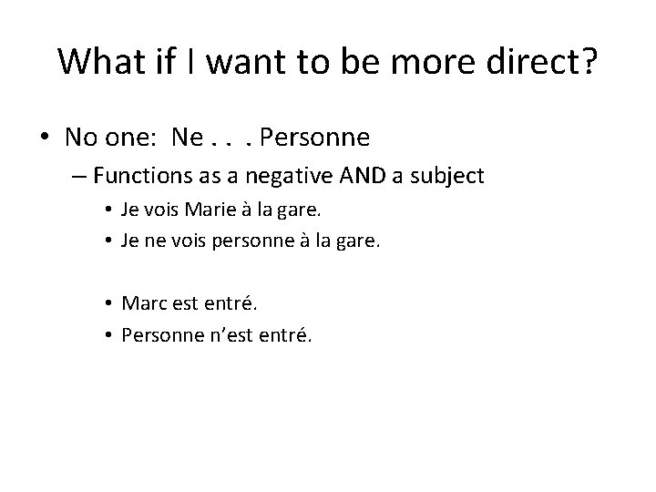 What if I want to be more direct? • No one: Ne. . .