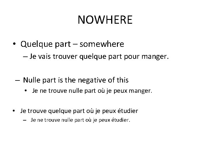 NOWHERE • Quelque part – somewhere – Je vais trouver quelque part pour manger.