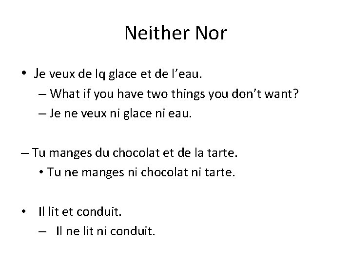 Neither Nor • Je veux de lq glace et de l’eau. – What if