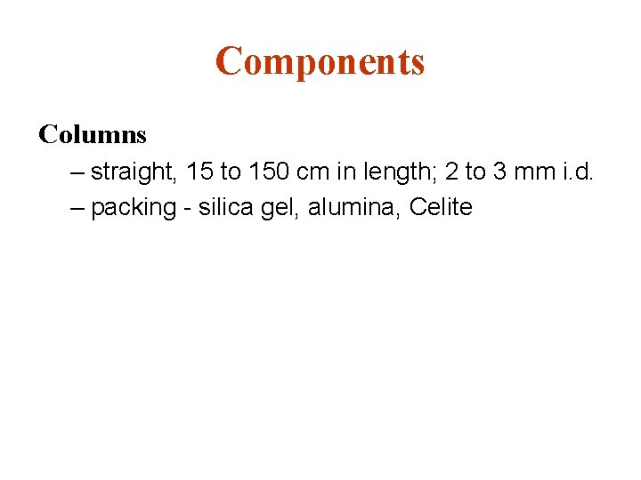 Components Columns – straight, 15 to 150 cm in length; 2 to 3 mm